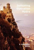 Defeating Operation Hydra : A Novel 1462898793 Book Cover