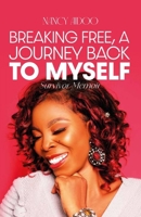 BREAKING FREE, A JOURNEY BACK TO MYSELF: SURVIVOR MEMOIR B0DNXLF2F8 Book Cover