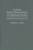 Lesbian Family Relationships in American Society: The Making of an Ethnographic Film 0275956423 Book Cover