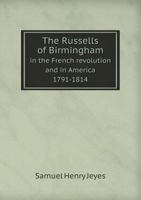The Russells of Birmingham in the French Revolution and in America, 1791-1814 0548801886 Book Cover