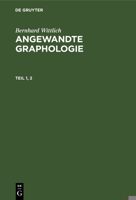 Bernhard Wittlich: Angewandte Graphologie. Teil 1, 2 3111154939 Book Cover