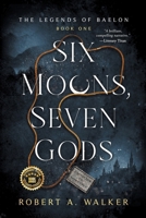 Six Moons, Seven Gods: The Legends of Baelon B0CKNZ9SC3 Book Cover