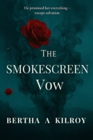 The Smokescreen Vow: He promised her everything—except salvation. B0FMP94Y9X Book Cover