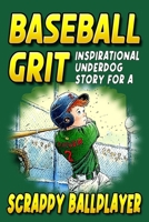 Baseball Grit: The Mental Toughness Youth Baseball Book for Young Readers, An Inspirational Sports Chapter Book for Kids 8-12 B0CR5L768D Book Cover