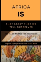 Africa Is That Story That We Tell Ourselves B0B9SXVDGQ Book Cover