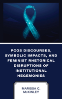 Rhetorical Investigations of the Polycystic Ovarian Syndrome Body in Media: Countering a Wicked Problem 166690550X Book Cover