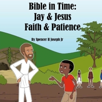 Bible in Time: Jay and Jesus: Faith & Patience 1718602685 Book Cover