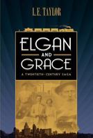 Elgan and Grace: A Twentieth-Century Saga 1770678409 Book Cover