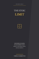 The Stoic Limit: Stop People-Pleasing, Say No Without Guilt, and Protect Your Time, Energy, and Self-Respect B0H8Y63GVL Book Cover
