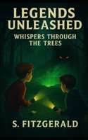 Whispers Through The Trees: Legends Unleashed: Book One B0FRZCT9V3 Book Cover