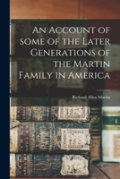 An Account of Some of the Later Generations of the Martin Family in America 1013995031 Book Cover