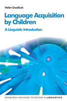 Language Acquisition by Children: A Linguistic Introduction 1474458157 Book Cover