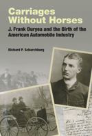 Carriages Without Horses: J. Frank Duryea and the Birth of the American Automobile Industry (Reference) (Reference) 1560913800 Book Cover