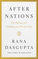 After Nations: The History and Future of the Nation State 0399563679 Book Cover