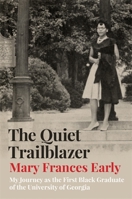 The Quiet Trailblazer: My Journey as the First Black Graduate of the University of Georgia 0820360813 Book Cover