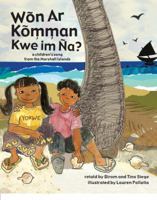 Won Ar Komman Kwe Im Na? A Children's Song From the Marshall Islands 0988439808 Book Cover
