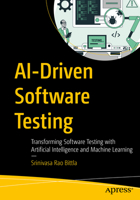 AI-Driven Software Testing: Transforming Software Testing with Artificial Intelligence and Machine Learning B0FGJ3QCS4 Book Cover
