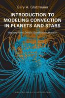 Introduction to Modeling Convection in Planets and Stars: Magnetic Field, Density Stratification, Rotation 0691141738 Book Cover