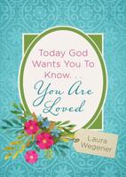 Today God Wants You to Know. . .You Are Loved 1634097017 Book Cover