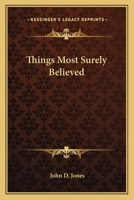 Things Most Surely Believed 0548512108 Book Cover
