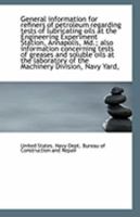 General information for refiners of petroleum regarding tests of lubricating oils at the Engineering 1341502740 Book Cover
