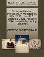 Findley Antis et al., Petitioners, v. Montgomery Ward & Co., Inc. U.S. Supreme Court Transcript of Record with Supporting Pleadings 1270396439 Book Cover