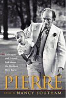 Pierre: Colleagues and Friends Talk About the Trudeau They Knew 0771081650 Book Cover