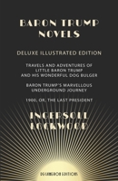 THE BARON TRUMP COLLECTION 2020 EDITION: Travels and Adventures of Little Baron Trump and his Wonderful Dog Bulger, Marvelous Underground Journey, The Last President (or 1900) B09MYVW5SN Book Cover