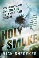 Holy Smoke: How Christianity Smothered the American Dream 1732239533 Book Cover