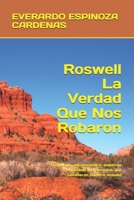 Roswell La Verdad Que Nos Robaron: Tecnología extraterrestre, mentiras oficiales (los secretos que cambiaron nuestro mundo) (Spanish Edition) B0FGY78QM8 Book Cover