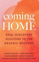 Coming Home: Soul Discovery Sessions in the Akashic Records 164516277X Book Cover