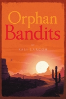 Orphan Bandits 1637840780 Book Cover