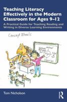 Teaching Literacy Effectively in the Modern Classroom for Ages 9-12: A Practical Guide for Teaching Reading and Writing in Diverse Learning Environments 0367673185 Book Cover