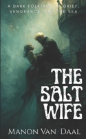 The Salt Wife: A Dark Folk Tale of Grief and Vengeance and the Sea (Devoted Monsters) B0G48TLTWF Book Cover