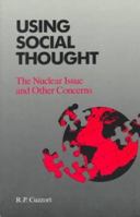 Using Social Thought: The Nuclear Issue and Other Concerns 0874848008 Book Cover