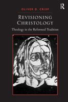 Revisioning Christology: Theology in the Reformed Tradition 1409430057 Book Cover