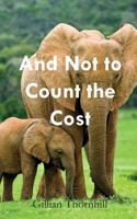 And Not to Count the Cost 1787196135 Book Cover