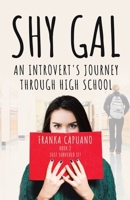 Shy Gal: An Introvert's Journey Through High School, Just Survived it! 0228897262 Book Cover