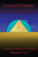Lord of Eternity: Divine Order and the Great Pyramid 0595490492 Book Cover