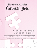 Connect You: A Guide to Your Authentic Life 1733282955 Book Cover