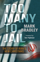 Too Many to Jail: The story of Iran's new Christians 0857215965 Book Cover