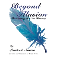 Beyond Illusion: The Dawning of a New Humanity 1982266716 Book Cover