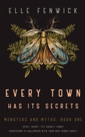Every Town Has Its Secrets (Monsters and Myths) 1069763705 Book Cover