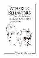 Fathering Behaviors: The Dynamics of the Man-Child Bond (Perspectives in Developmental Psychology) 1461294762 Book Cover