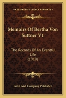 Memoirs Of Bertha Von Suttner V1: The Records Of An Eventful Life 1646790278 Book Cover
