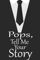 pops, tell me your story: A guided journal to tell me your memories,keepsake questions.This is a great gift to Dad,grandpa,granddad,father and uncle from family members, grandchildren life Birthday 1675335656 Book Cover