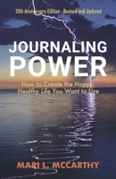Journaling Power: How to Create the Happy, Healthy, Life You Want to Live 1988071216 Book Cover