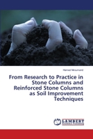 From Research to Practice in Stone Columns and Reinforced Stone Columns as Soil Improvement Techniques: Rammed Aggregate Pier, Stone Columns 3659104191 Book Cover