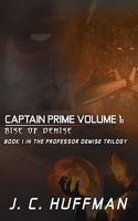 Captain Prime Volume 1: Rise of Demise: Book 1 In The Professor Demise Trilogy 143893257X Book Cover