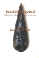 Speaking Beyond: No Known Word is Spoken Where We Speak Beyond 1700115286 Book Cover